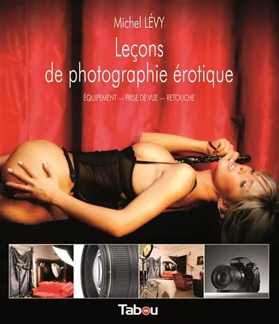 Leçons de photographie érotique : équipement, prise de vue, retouche