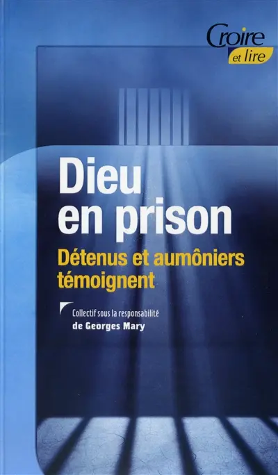 Dieu en prison : détenus et aumôniers témoignent