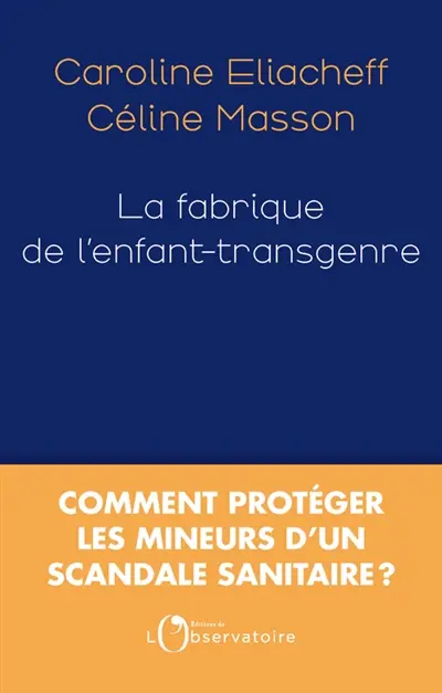 La fabrique de l'enfant-transgenre : comment protéger les mineurs d'un scandale sanitaire ?