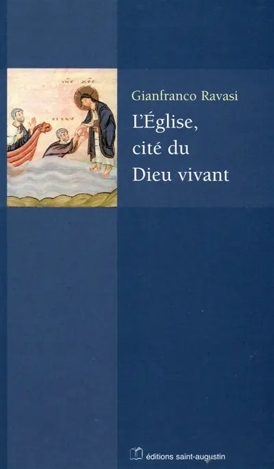L'Eglise, cité du Dieu vivant : splendeurs et misères des communautés du Nouveau Testament