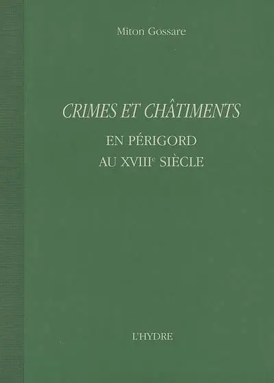 Crimes et châtiments en Périgord au XVIIIe siècle
