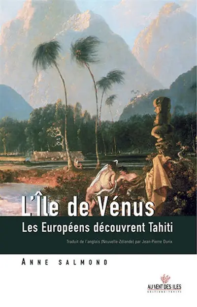 L'île de Vénus : les Européens découvrent Tahiti