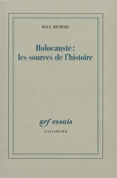 Holocauste : les sources de l'histoire