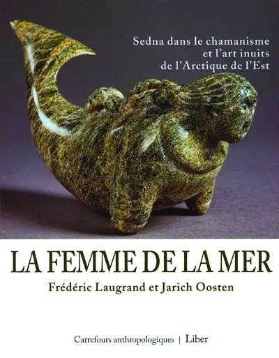 La femme de la mer : Sedna dans le chamanisme et l’art inuits de l’Arctique de l’Est