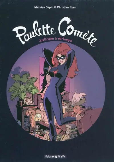 Paulette Comète. Vol. 1. Justicière à mi-temps