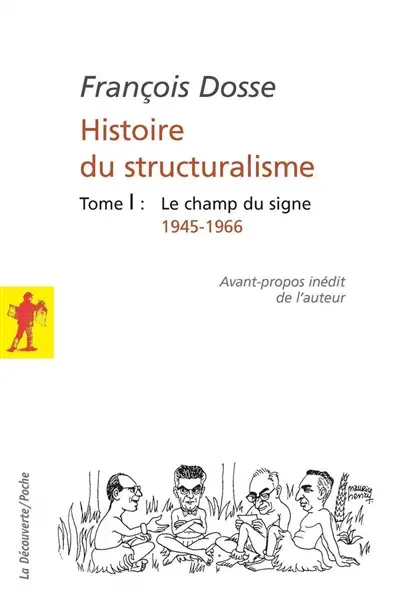 Histoire du structuralisme. Vol. 1. Le champ du signe : 1945-1966