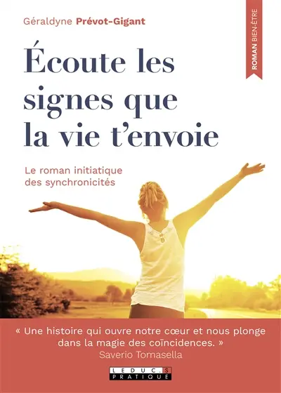 Ecoute les signes que la vie t'envoie : le roman initiatique des synchronicités