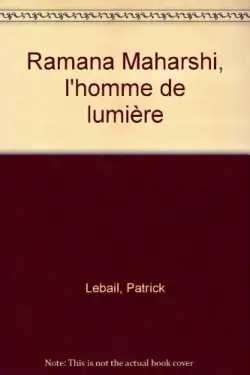 Ramana Maharshi, l'homme de lumière