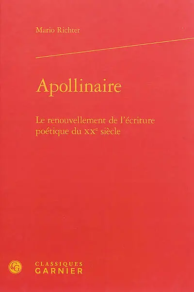 Apollinaire : le renouvellement de l'écriture poétique du XXe siècle