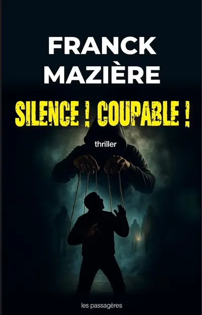 Silence ! Coupable ! : thriller