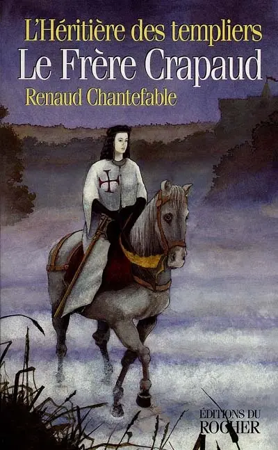 L'héritière des Templiers. Vol. 1. Le frère crapaud