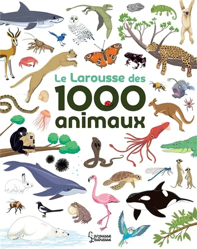 Le Larousse des 1.000 animaux