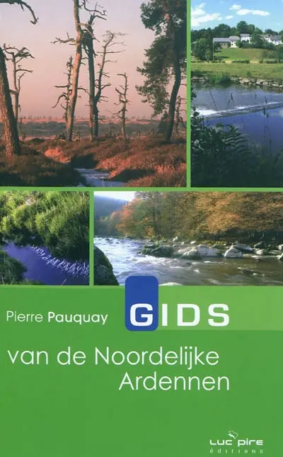 Gids van de noordelijke Ardennen : 30 wandel-of fietstochten van Remouchamps tot het plateau van de Hoge Venen