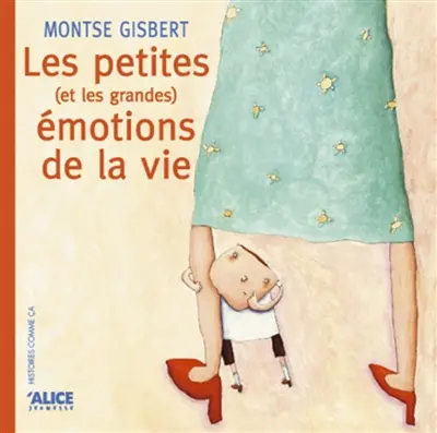 Les petites (et les grandes) émotions de la vie