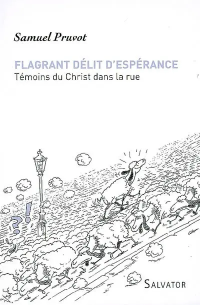 Flagrant délit d'espérance : témoins du Christ dans la rue