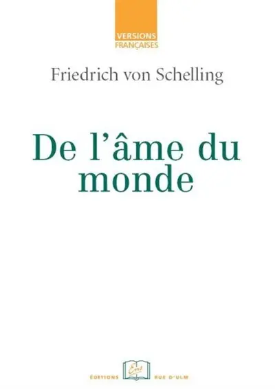 De l'âme du monde, une hypothèse de la physique supérieure pour l'explication de l'organisme général