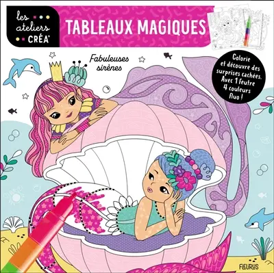 Fabuleuses sirènes : tableaux magiques : colorie et découvre des surprises cachées