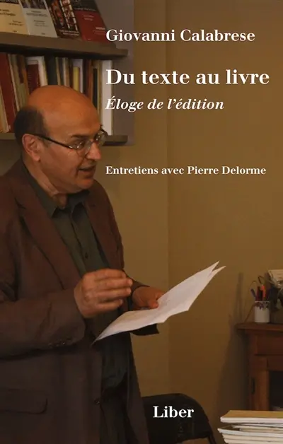 Du texte au livre. Eloge de l'édition : Entretiens avec Pierre Delorme