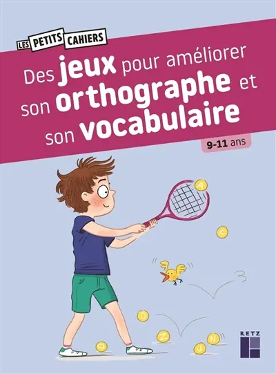 Des jeux pour améliorer son orthographe et son vocabulaire : 9-11 ans