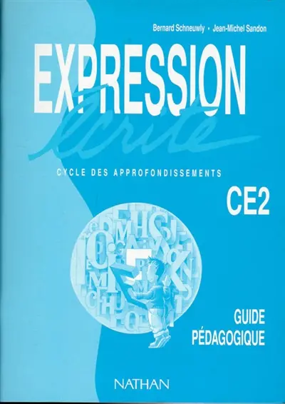 Expression écrite CE2 cycle des approfondissements : lire pour écrire, écrire pour lire, une méthode pour maîtriser l'écrit, cahier d'activités