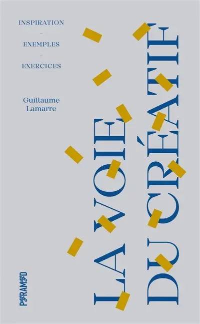 La voie du créatif : inspiration, exemples, exercices