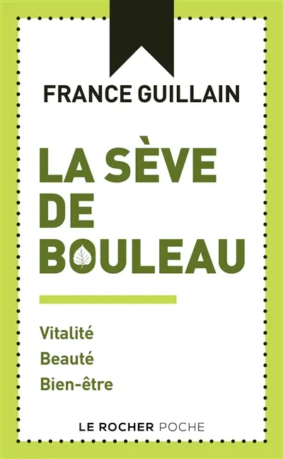 La sève de bouleau : vitalité, beauté, bien-être