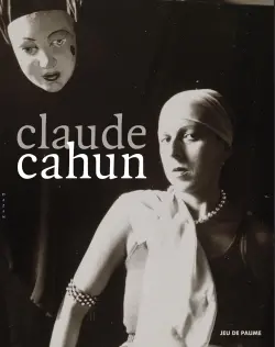 Claude Cahun : exposition, Paris, Musée du Jeu de paume, du 23 mai au 25 septembre 2011