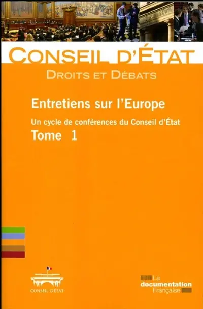 Entretiens sur l'Europe : un cycle de conférences du Conseil d'Etat. Vol. 1