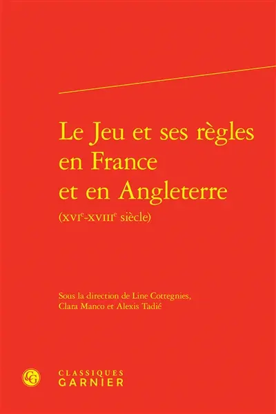 Le jeu et ses règles en France et en Angleterre (XVIe-XVIIIe siècle)