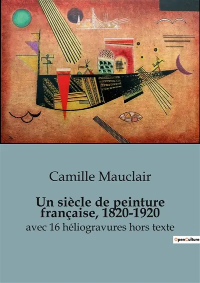 Un siècle de peinture française, 1820-1920 : L'évolution artistique d'un siècle en France