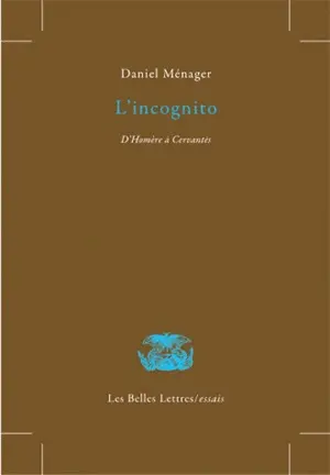 L'incognito : d'Homère à Cervantès
