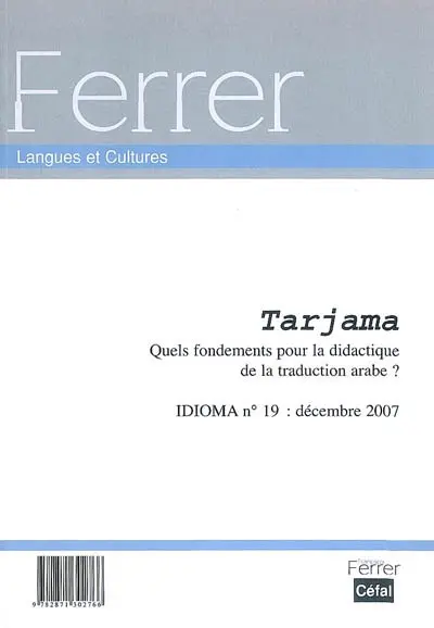 Idioma, n° 19. Tarjama : quels fondement pour la didactique de la traduction arabe ?
