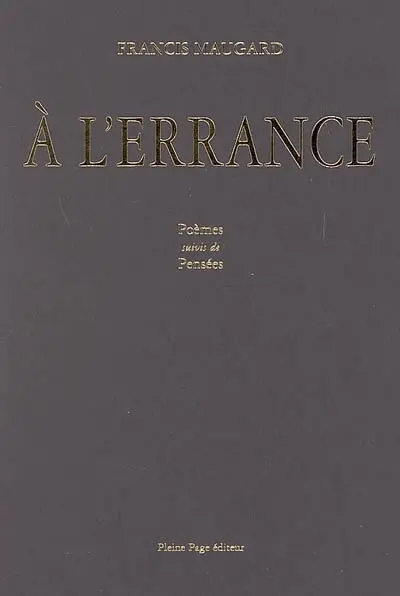 A l'errance : poèmes. Pensées