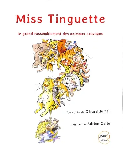 Miss Tinguette : le grand rassemblement des animaux sauvages