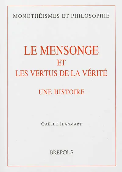Le mensonge et les vertus de la vérité : une histoire