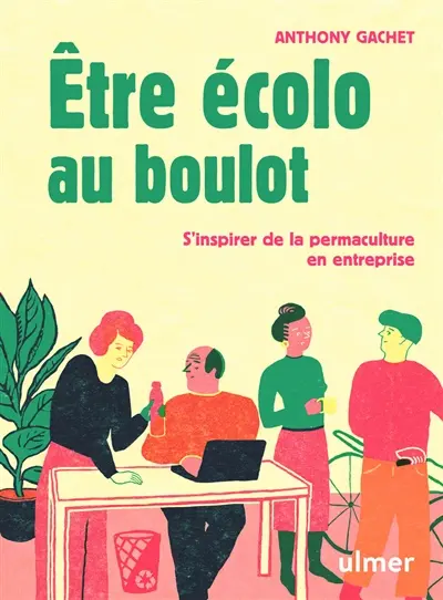 Etre écolo au boulot : s'inspirer de la permaculture en entreprise