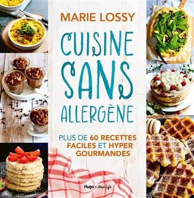 Cuisine sans allergène : plus de 60 recettes faciles et hyper gourmandes