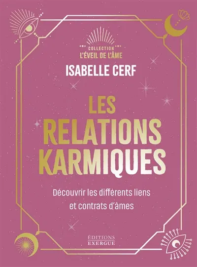 Les relations karmiques : découvrir les différents liens et contrats d'âmes