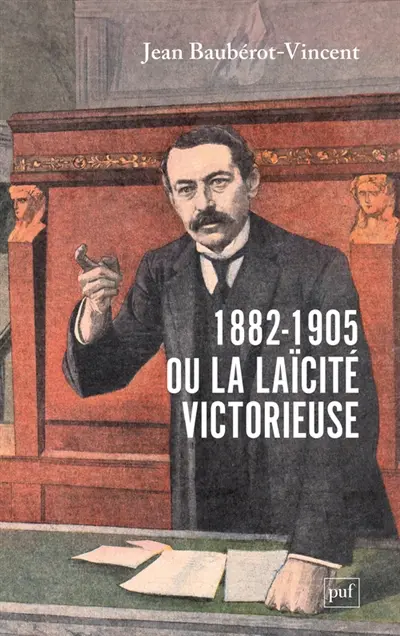 1882-1905 ou La laïcité victorieuse