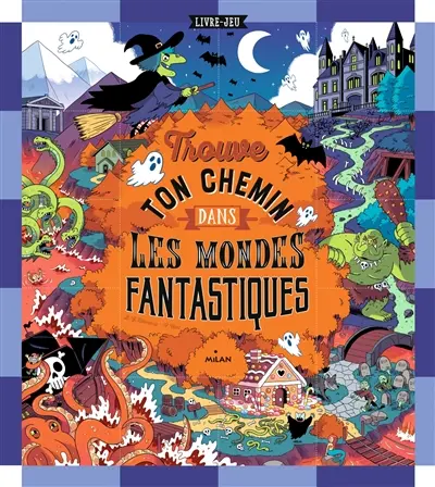 Trouve ton chemin dans les mondes fantastiques