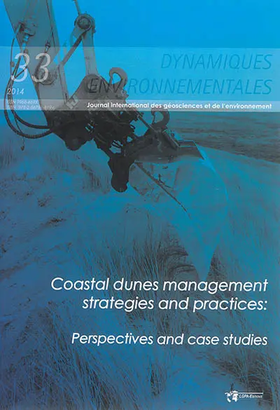 Dynamiques environnementales : journal international des géosciences et de l'environnement, n° 33. Coastal dunes management strategies and practices : perspectives and case studies : proceedings of the international conference in Merlimont (Pas-de-Calais France) June 17-19th 2014