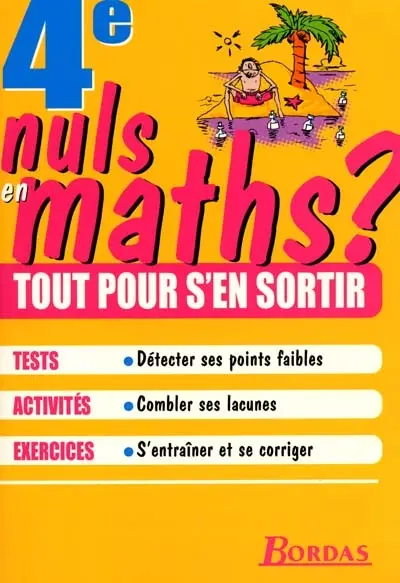 Nuls en maths ? 4e : tout pour s'en sortir