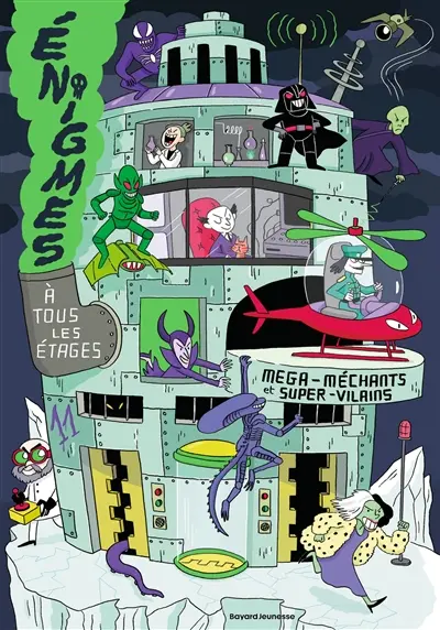 Enigmes à tous les étages. Vol. 11. Méga-méchants et super-vilains