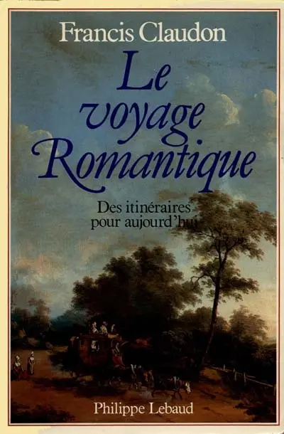 Le Voyage romantique : des itinéraires pour aujourd'hui