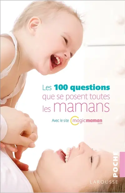Les 100 questions que se posent toutes les mamans