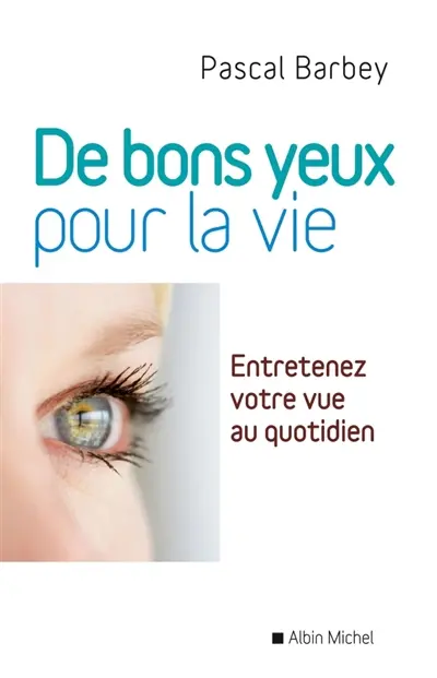 De bons yeux pour la vie : entretenez votre vue au quotidien