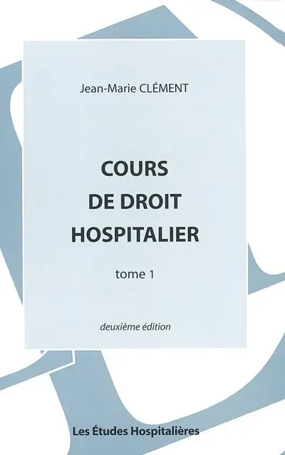 Cours de droit hospitalier. Vol. 1