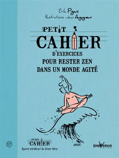 Petit cahier d'exercices pour rester zen dans un monde agité