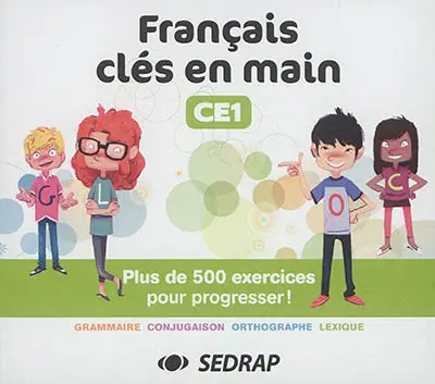 Français clés en main CE1 : plus de 500 exercices pour progresser !