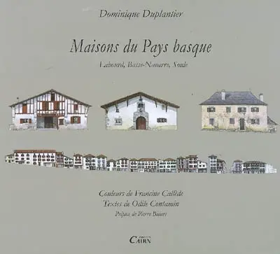Maisons du Pays basque : Labourd, Basse-Navarre, Soule